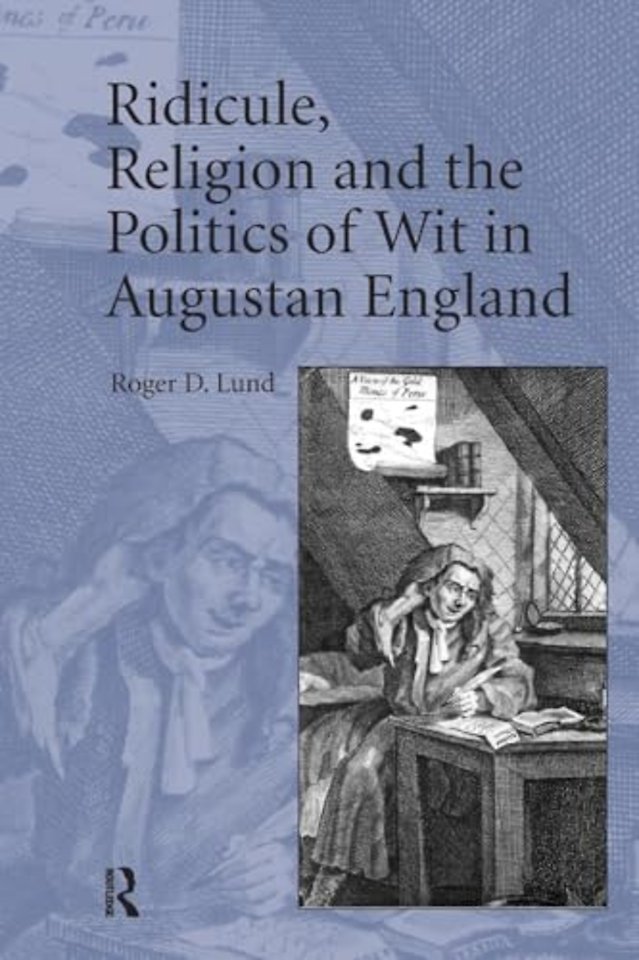 Ridicule, Religion and the Politics of Wit in Augustan England