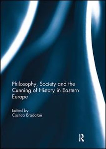 Philosophy, Society and the Cunning of History in Eastern Europe