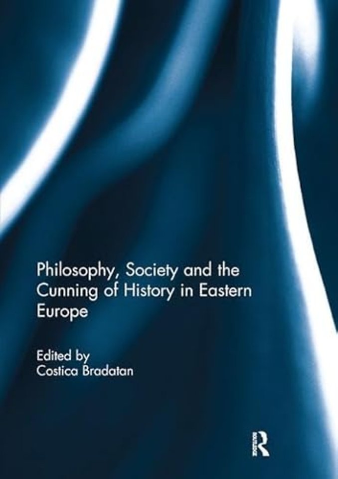 Philosophy, Society and the Cunning of History in Eastern Europe