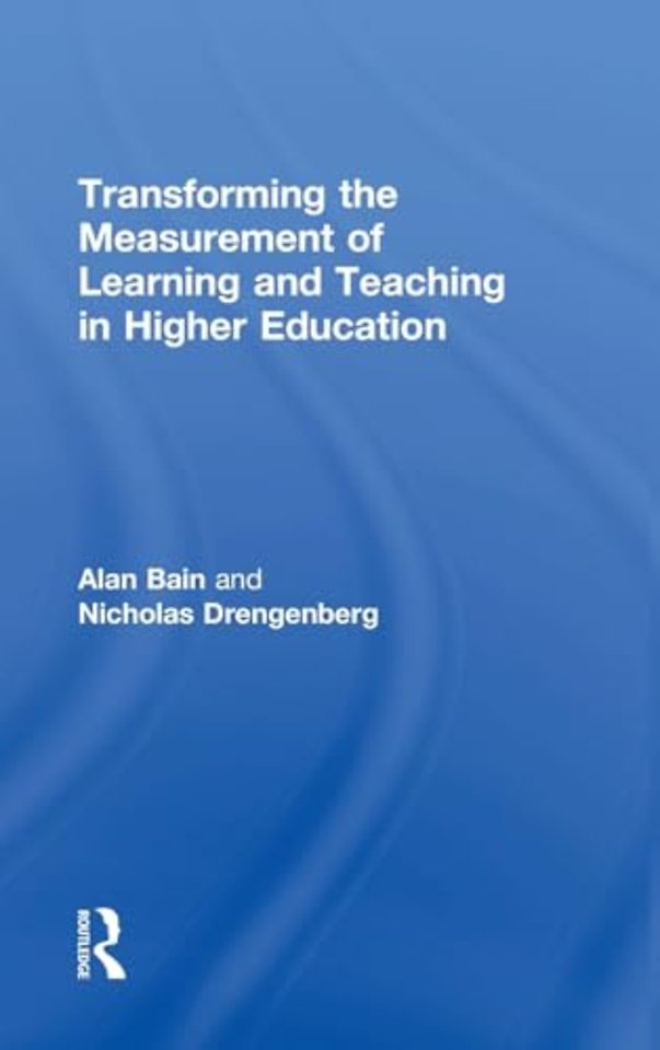 Transforming the Measurement of Learning and Teaching in Higher Education
