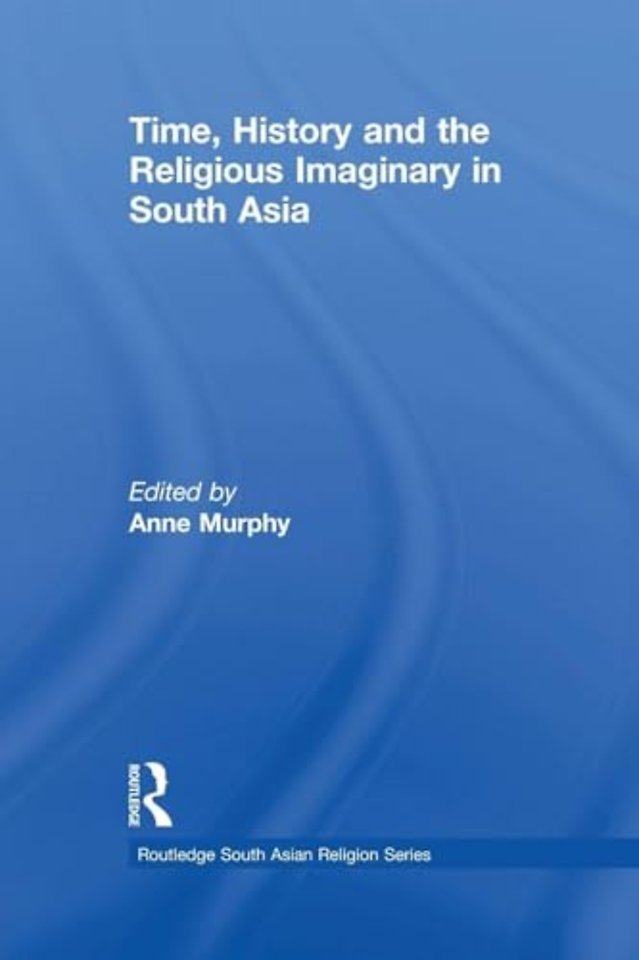 Time, History and the Religious Imaginary in South Asia