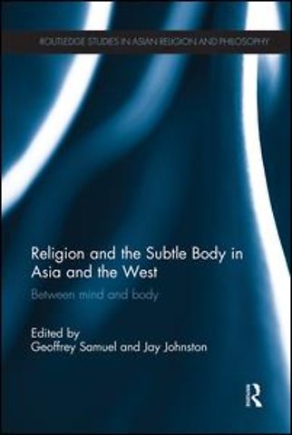 Religion and the Subtle Body in Asia and the West