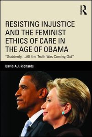 Resisting Injustice and the Feminist Ethics of Care in the Age of Obama