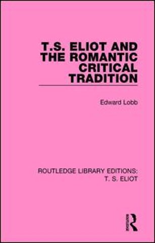 T. S. Eliot and the Romantic Critical Tradition