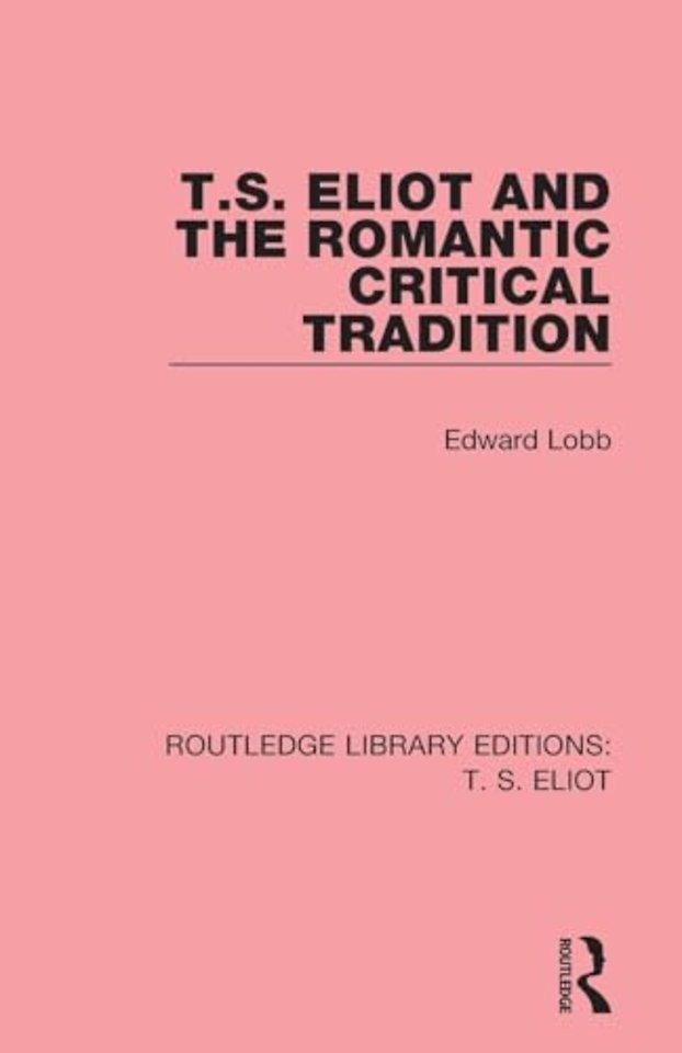 T. S. Eliot and the Romantic Critical Tradition
