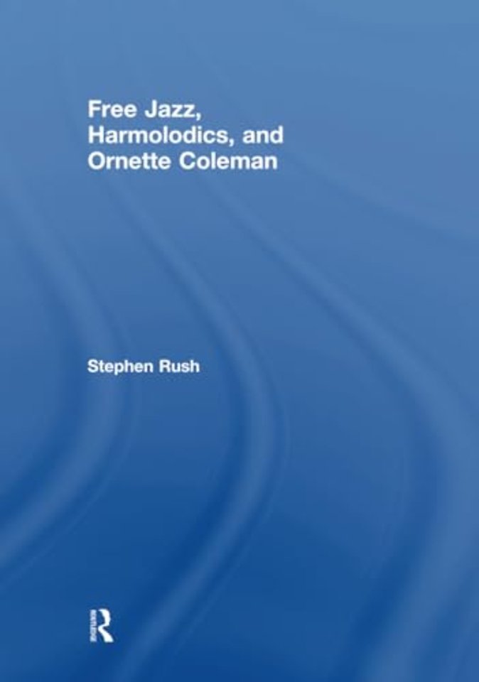 Free Jazz, Harmolodics, and Ornette Coleman