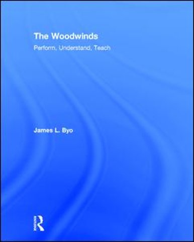 Woodwinds: Perform, Understand, Teach