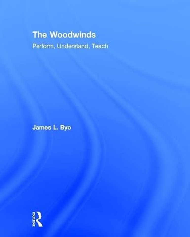 Woodwinds: Perform, Understand, Teach