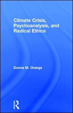 Climate Crisis, Psychoanalysis, and Radical Ethics
