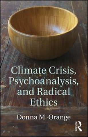 Climate Crisis, Psychoanalysis, and Radical Ethics