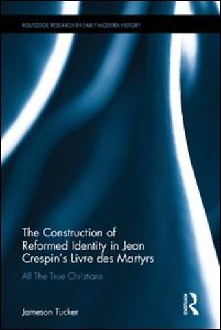 Construction of Reformed Identity in Jean Crespin's Livre des Martyrs