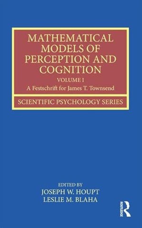 Mathematical Models of Perception and Cognition Volume I