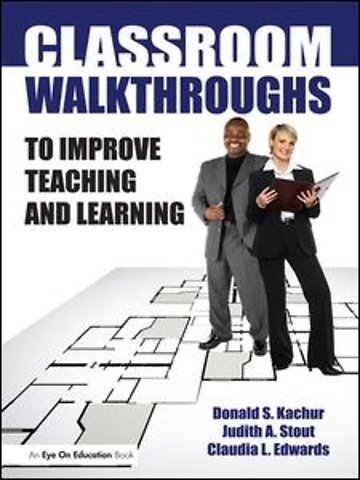 Classroom Walkthroughs To Improve Teaching and Learning