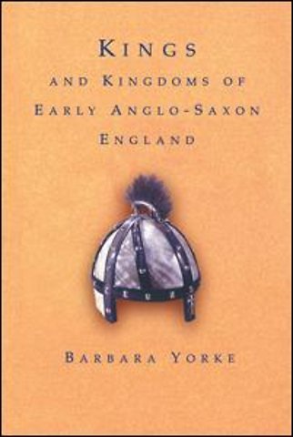 Kings and Kingdoms of Early Anglo-Saxon England