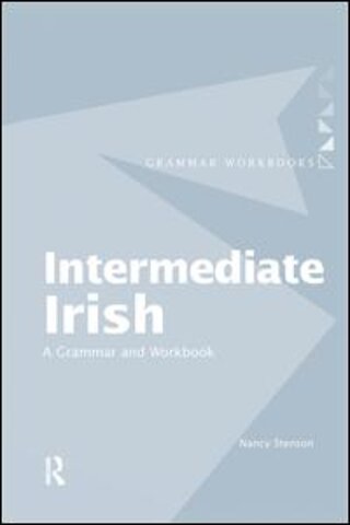 Intermediate Irish: A Grammar and Workbook