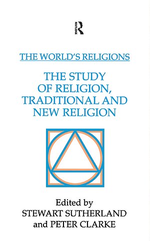 World's Religions: The Study of Religion, Traditional and New Religion