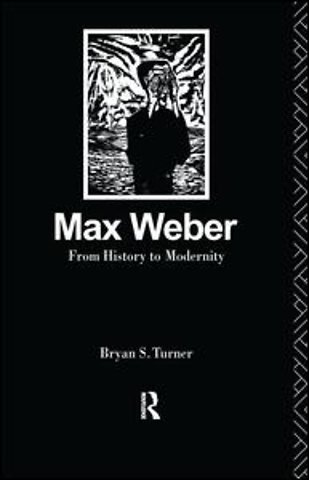 Max Weber: From History to Modernity