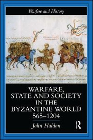 Warfare, State And Society In The Byzantine World 565-1204
