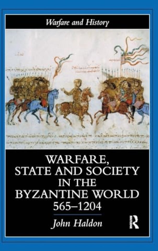 Warfare, State And Society In The Byzantine World 565-1204