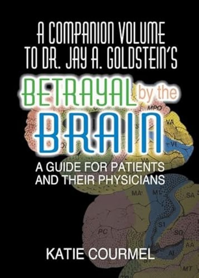 Companion Volume to Dr. Jay A. Goldstein's Betrayal by the Brain