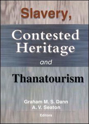 Slavery, Contested Heritage, and Thanatourism