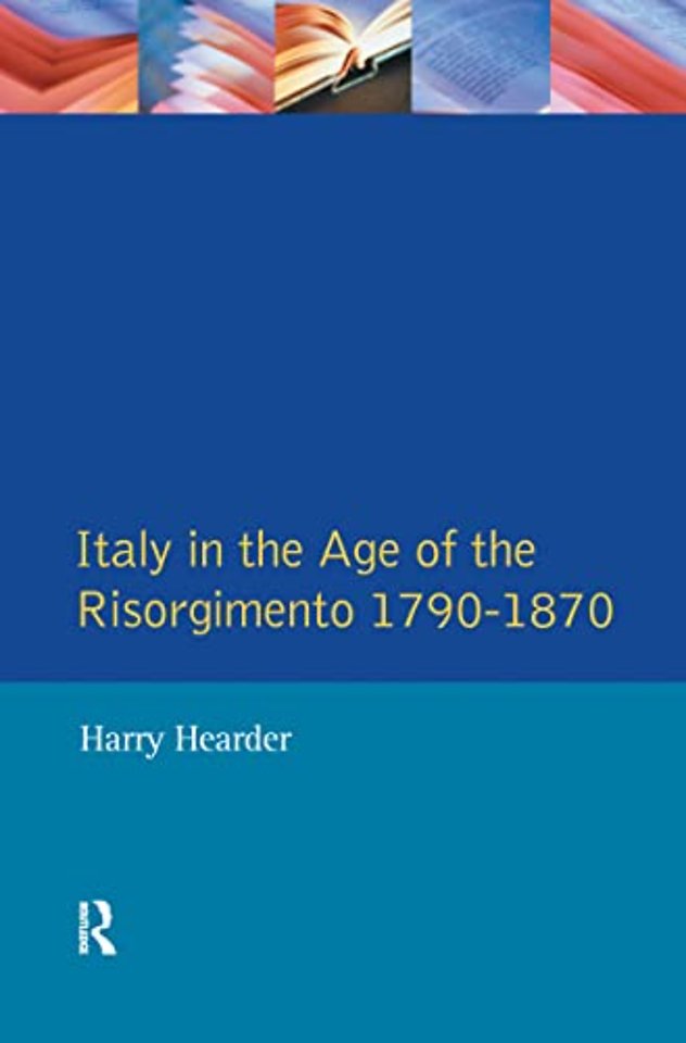 Italy in the Age of the Risorgimento 1790 - 1870
