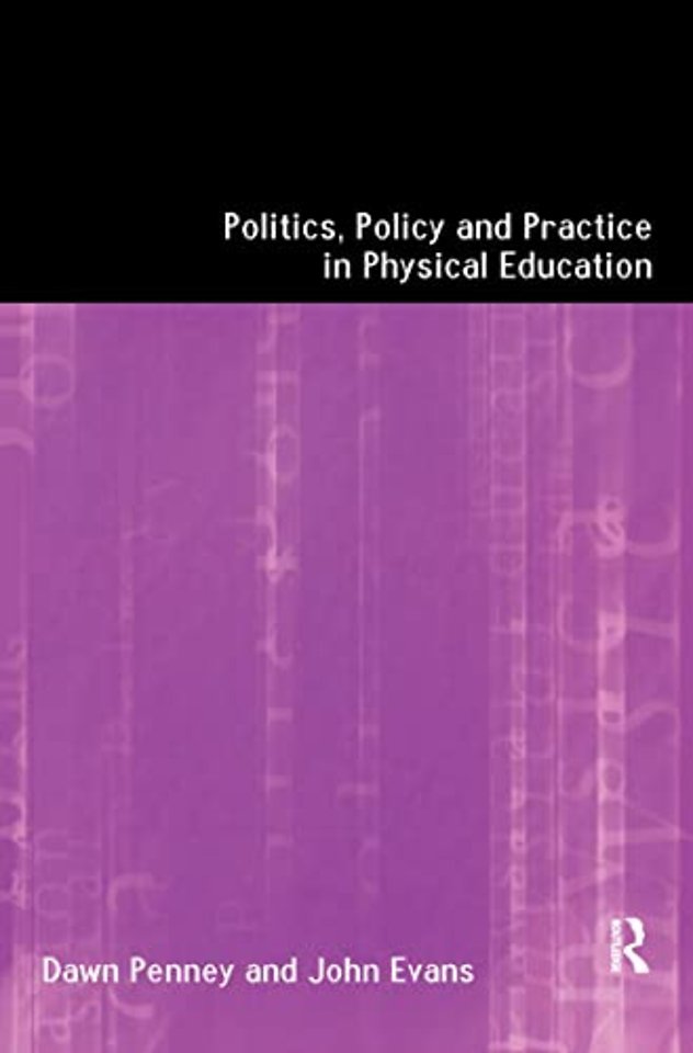Politics, Policy and Practice in Physical Education