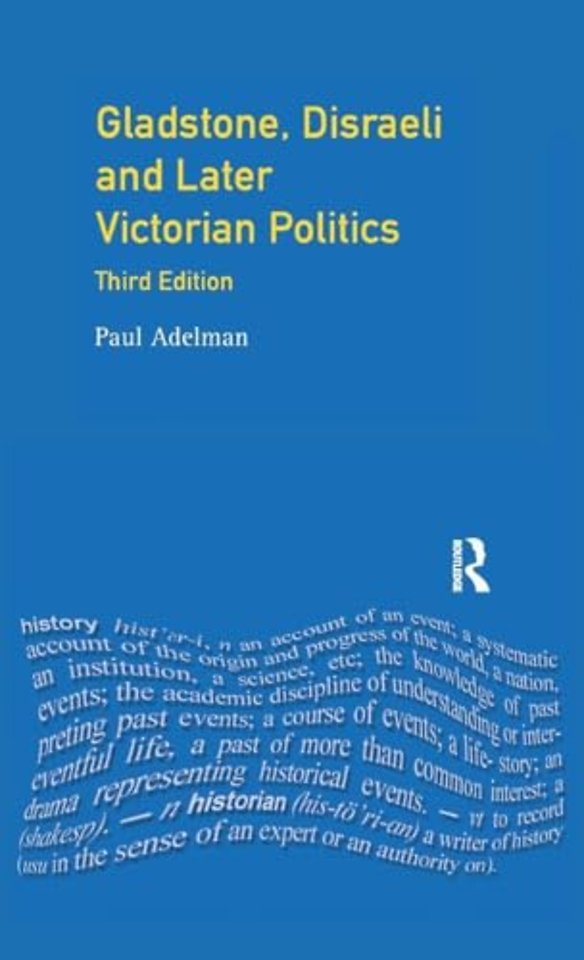 Gladstone, Disraeli and Later Victorian Politics
