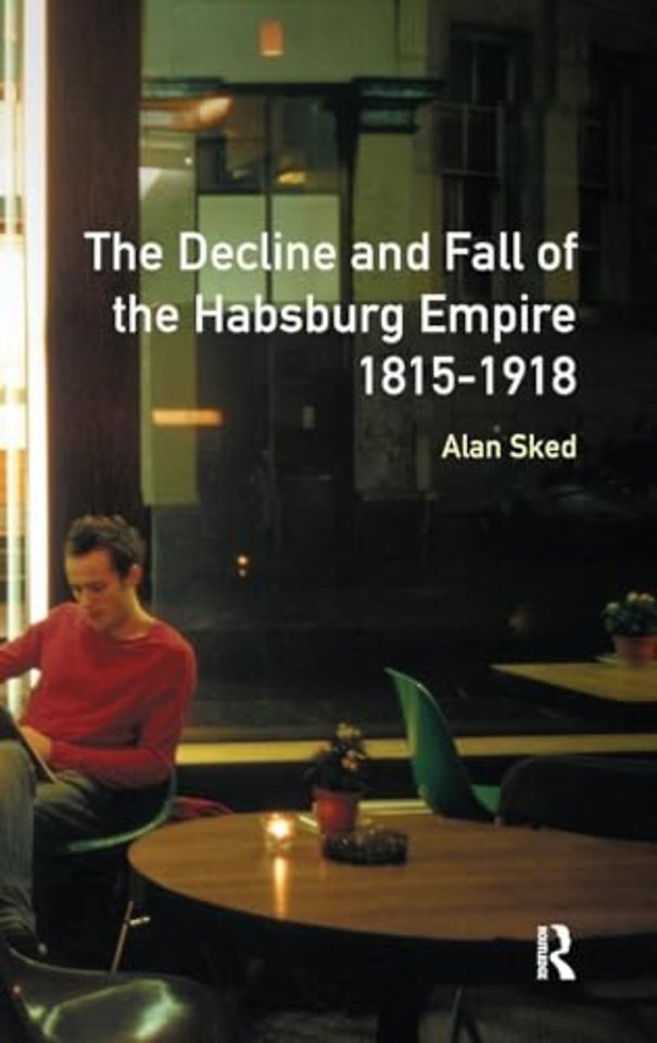 Decline and Fall of the Habsburg Empire, 1815-1918