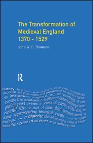 Transformation of Medieval England 1370-1529, The