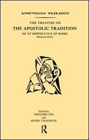Treatise on the Apostolic Tradition of St Hippolytus of Rome, Bishop and Martyr