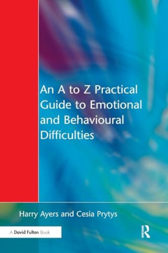A to Z Practical Guide to Emotional and Behavioural Difficulties