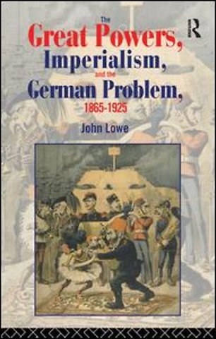 Great Powers, Imperialism and the German Problem 1865-1925