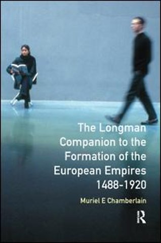 Longman Companion to the Formation of the European Empires, 1488-1920