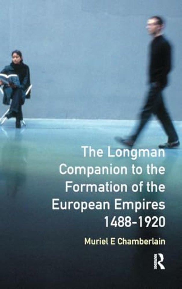 Longman Companion to the Formation of the European Empires, 1488-1920