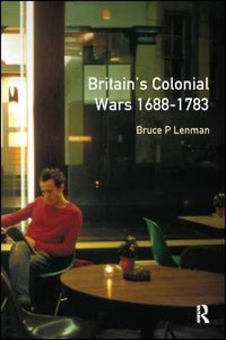 Britain's Colonial Wars, 1688-1783