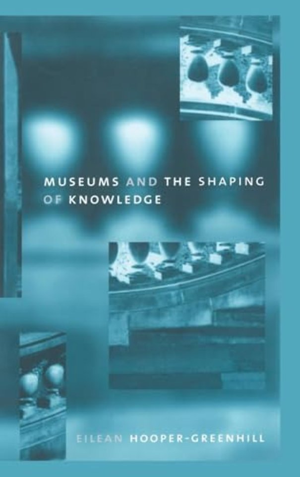 Museums and the Shaping of Knowledge