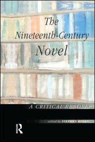 Nineteenth-Century Novel: A Critical Reader