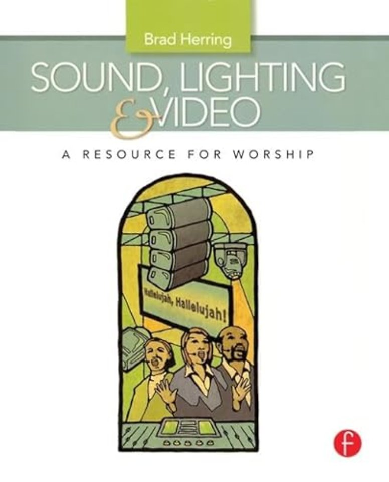 Sound, Lighting and Video: A Resource for Worship
