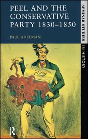 Peel and the Conservative Party 1830-1850