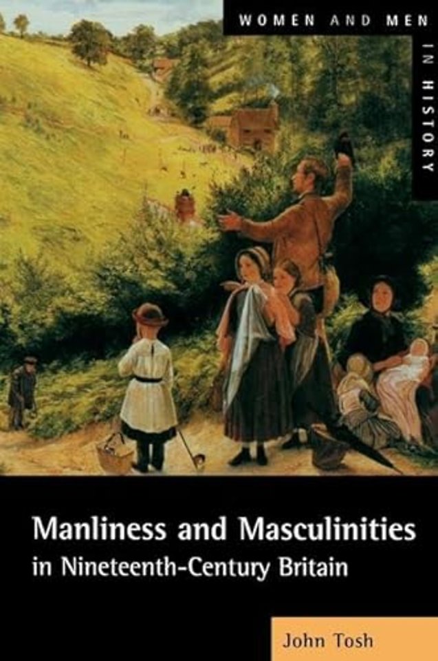 Manliness and Masculinities in Nineteenth-Century Britain