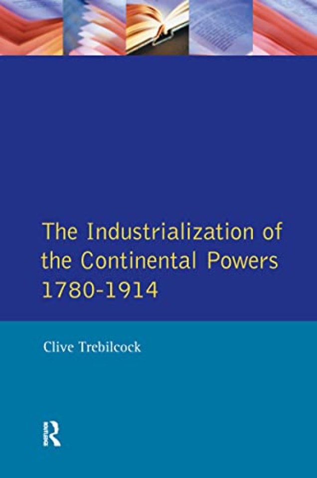 Industrialisation of the Continental Powers 1780-1914, The