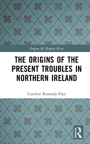 Origins of the Present Troubles in Northern Ireland