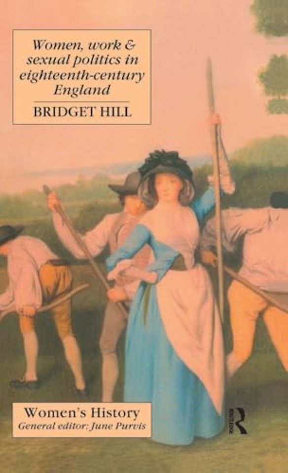 Women, Work And Sexual Politics In Eighteenth-Century England