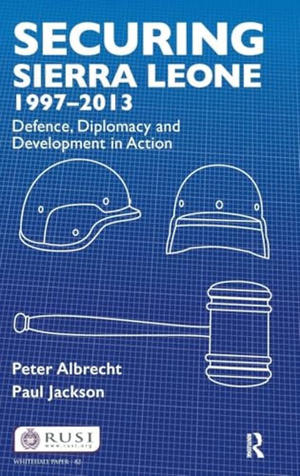 Securing Sierra Leone, 1997-2013