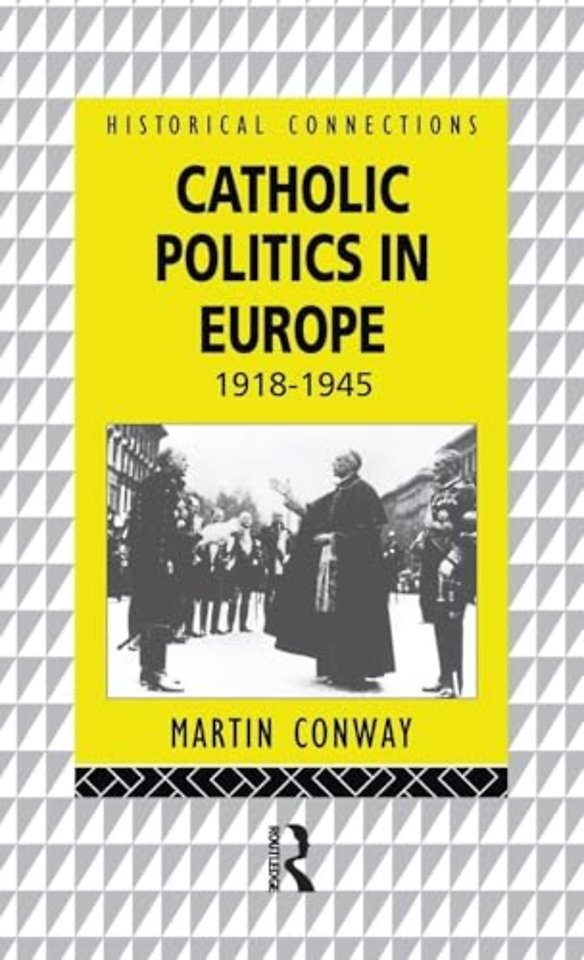 Catholic Politics in Europe, 1918-1945