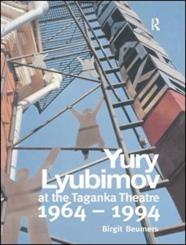 Yuri Lyubimov: Thirty Years at the Taganka Theatre