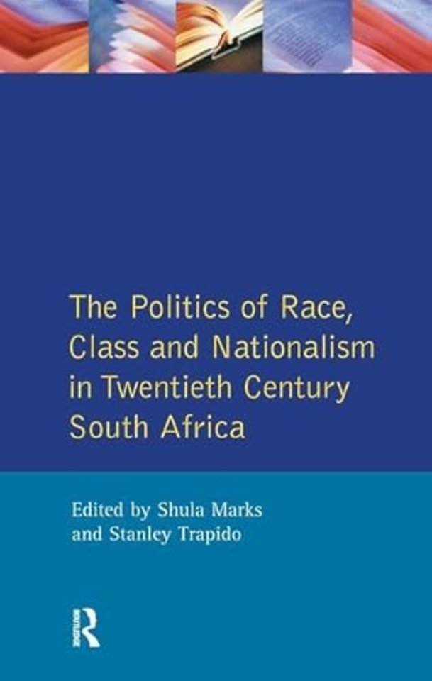Politics of Race, Class and Nationalism in Twentieth Century South Africa