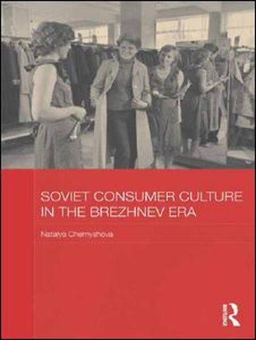 Soviet Consumer Culture in the Brezhnev Era