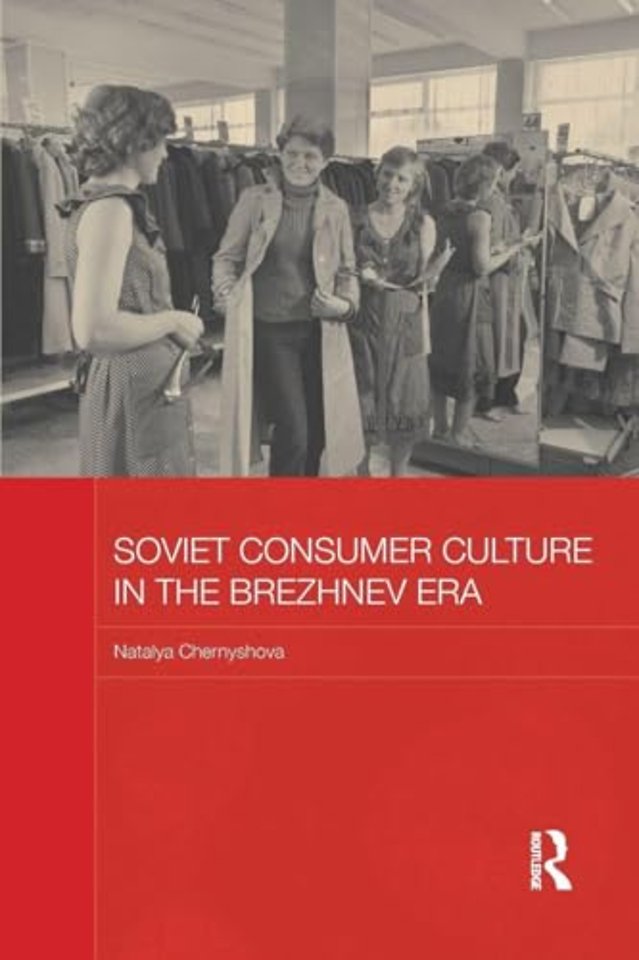 Soviet Consumer Culture in the Brezhnev Era